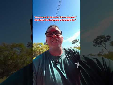 Travessia do Rio Araguaia .! Santana Do Araguaia Pará x Caseara Tocantins 