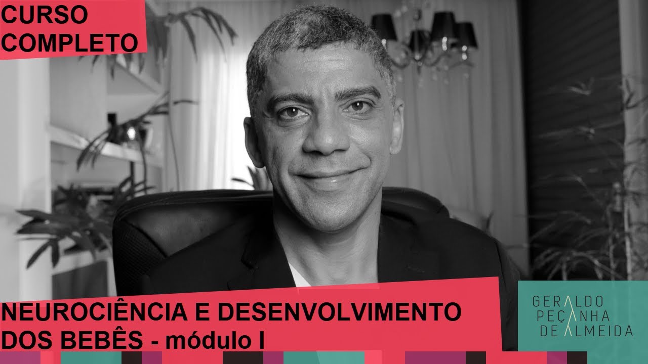 CURSO COMPLETO: NEUROCIÊNCIA E DESENVOLVIMENTO DOS BEBÊS -  módulo I