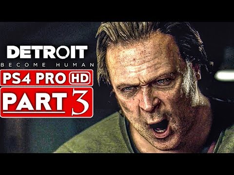 DETROIT BECOME HUMAN Gameplay Walkthrough Part 3 [1080p HD PS4 PRO] - No Commentary