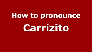 How to pronounce Carrizito