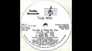 Trudy Miller - I've Got A Thing For You (Club Mix)