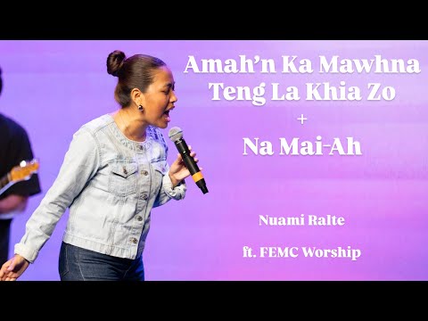 Amah’n Ka Mawhna Teng La Khia Zo + Na Mai-Ah | Nuami Ralte | ft. FEMC Worship