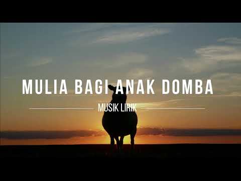 Mulia Bagi Anak Domba - Lirik