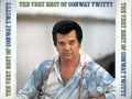 Conway Twitty   To See My Angel Cry Track 19