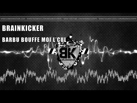 Brainkicker - Barbu Bouffe Moi L'Cul