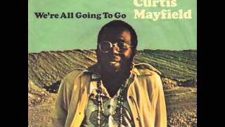 Curtis Mayfield (Don&#39;t Worry) If There&#39;s A Hell Below We&#39;re All Going To Go
