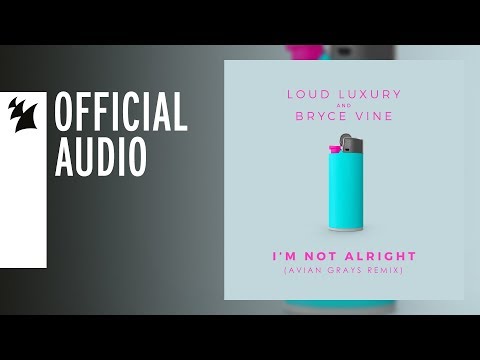 Loud Luxury and Bryce Vine - I'm Not Alright (Avian Grays Remix)