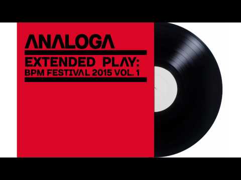 Analoga Presents Extended Play Vol 1 - The BPM Festival 2015