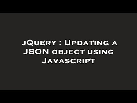 Jquery Updating A Json Object Using Javascript