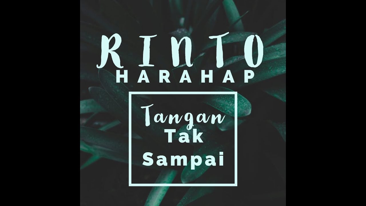 Rinto Harahap - Tangan Tak Sampai [OFFICIAL]
