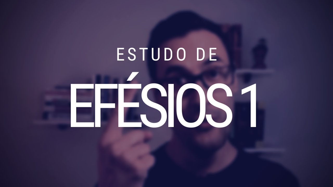 Estudo de Efésios - Capítulo 1