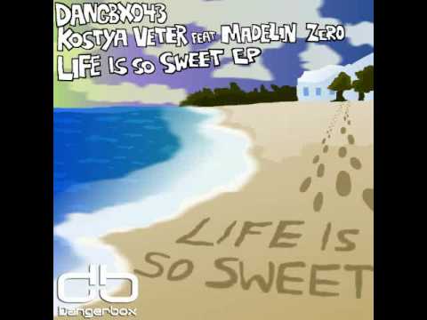 Kostya Veter feat Madelin Zero - Life Is So Sweet (Original Mix) PREVIEW