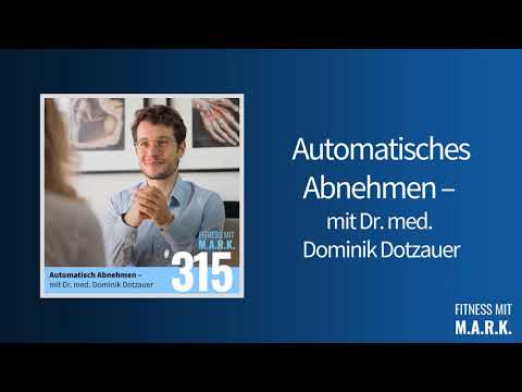 315: Dr. med. Dominik Dotzauer Interview Nr.1 (ganze Folge) | Fitness mit Mark [Audio]