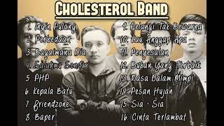 Download lagu CHOLESTEROL FULL ALBUM TERBAIK mp3