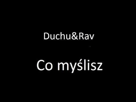 Duchu & Rav - Co myślisz