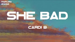 Cardi B - She Bad (Lyrics)