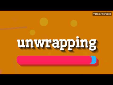 UNWRAPPING - HOW TO PRONOUNCE IT?