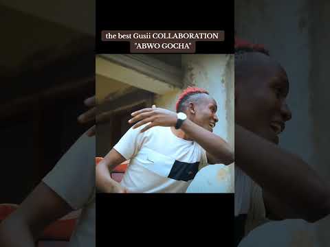 the best Gusii COLLABORATION "ABWO GOCHA"