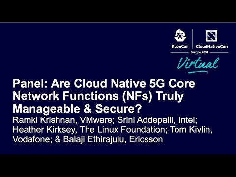Panel: Are Cloud Native 5G Core Network Functions (NFs) Truly Manageable & Secure?