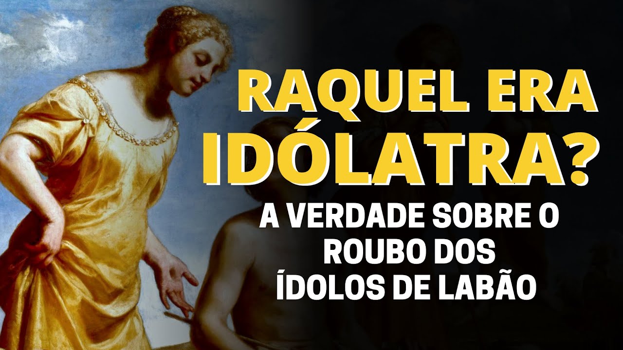 POR QUE RAQUEL ROUBOU OS ÍDOLOS DE SEU PAI? ELA ERA IDÓLATRA?
