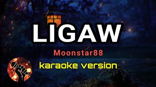 LIGAW - MOONSTAR88 (karaoke version)