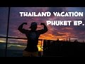 THAILAND VACATION | Phuket