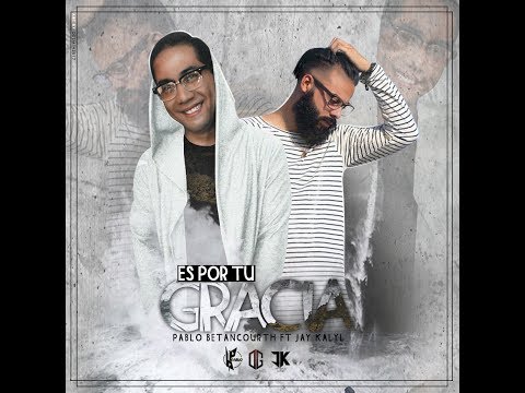 Es Por Tu Gracia - Pablo Betancourth Ft. JayKalyl (VIDEOLIRYCS)