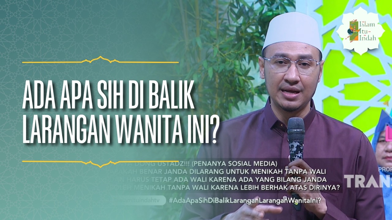 Ada Apa Sih di Balik Larangan Wanita Ini? - ISLAM ITU INDAH (21/05/26) P4