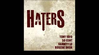 Tony Yayo - Haters (Feat Roscoe Dash, Shawty Lo,&amp; 50 Cent) NEW 2011!