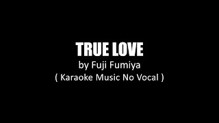 Download lagu True Love - Fuji Fumiya (Karaoke Music No Vocal) mp3 Download lagu True Love - Fuji Fumiya (Karaoke Music No Vocal) mp3