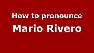 How to pronounce Mario Rivero