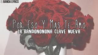 POR ESO Y MAS TE AMO  - La bandononona Clave Nueva