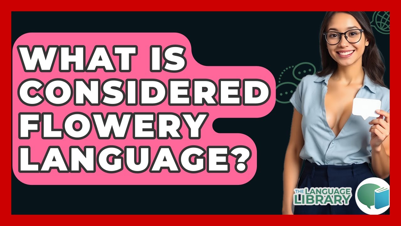 What Is Considered Flowery Language? - The Language Library