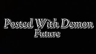 Future - Posted With Demon(lyrics)