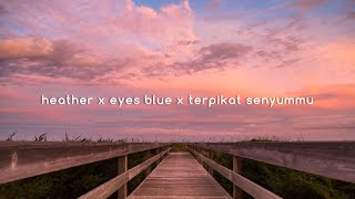 Download lagu heather x eyes blue x terpikat senyummu ( Tiktok mashup ) mp3