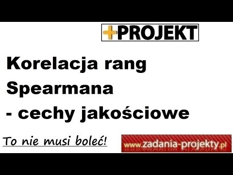Korelacja jakościowa - Korelacja rang kolejnościowych Spearmana - analiza zależności