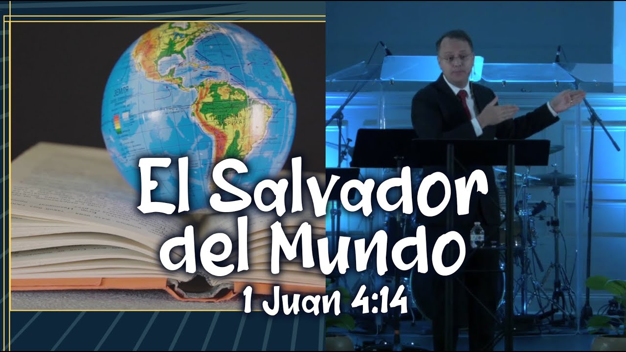 El Salvador del Mundo - 1 Juan 4:14