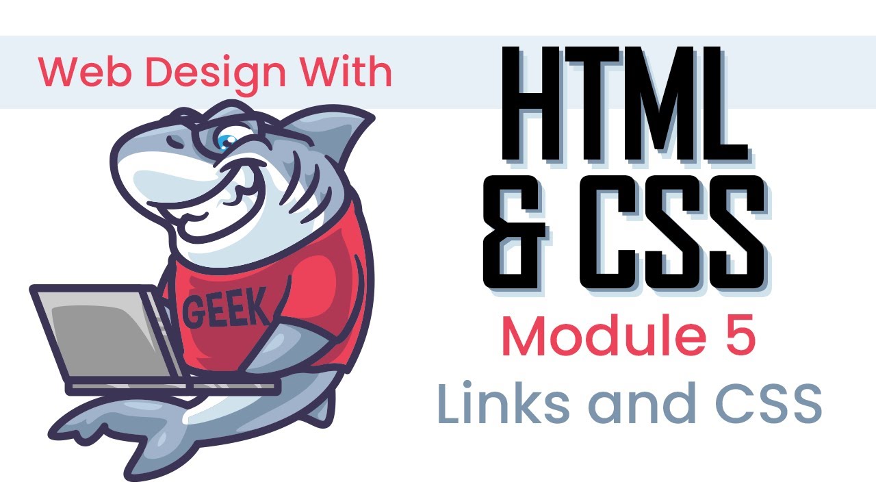 HTML and CSS - Module 5 - CSS and Links
