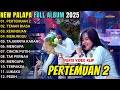 PERTEMUAN 2 LAILA AYU KDI TERARU 2025 NEW PALAPA FULL ALBUM TERBARU 2025