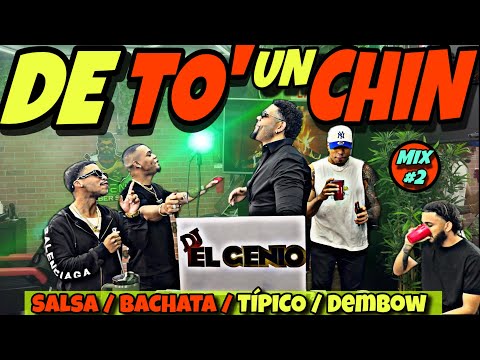 DE TO’ UN CHIN VOL# 2 MIX DE SALSA / BACHATA /TIPICO / DEMBOW  MEGAMIX 