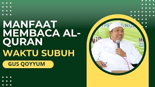 Download lagu GUS QOYYUM - MANFAAT MEMBACA AL-QURAN DI WAKTU SUBUH mp3 Download lagu GUS QOYYUM - MANFAAT MEMBACA AL-QURAN DI WAKTU SUBUH mp3