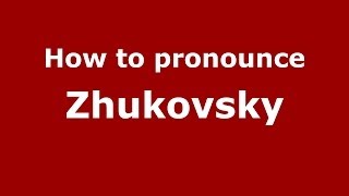 How to pronounce Zhukovsky