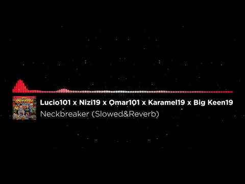 Lucio101 x Nizi19 x Omar101 x Karamel19 x Big Keen19 - Neckbreaker (Slowed&Reverb)