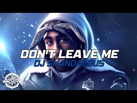 2Pac & Blackstreet - Don't Leave Me | 2024  @DJSkandalous