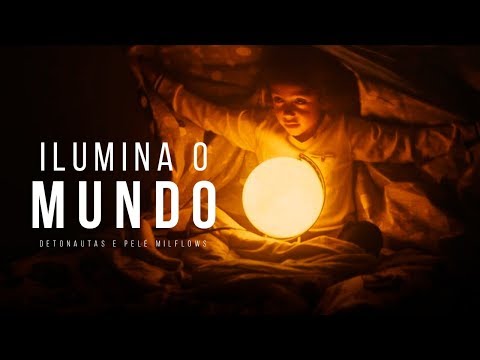 Ilumina O Mundo (part. Pelé Milflows) - Detonautas
