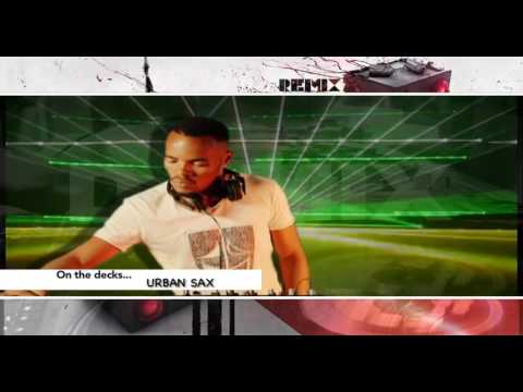03 MAR 2017 Live Recorded Set by URBAN SAX on Dj Mix 1KZNTV