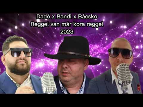 Dado×Bandi×Bácsko 2023 Reggel van már kora reggel