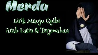 Download lagu Lirik Mauju Qolbi - Arab Latin & Terjemahan (Merdu) mp3 Download lagu Lirik Mauju Qolbi - Arab Latin & Terjemahan (Merdu) mp3