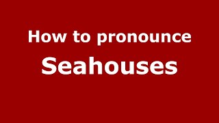 How to pronounce Seahouses