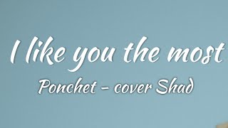 Download lagu Ponchet - I like you the most (Lyrics   Vietsub   Cover) SHAD mp3